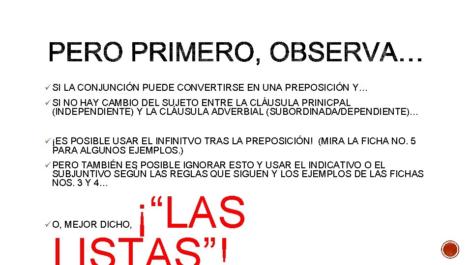 ü SI LA CONJUNCIÓN PUEDE CONVERTIRSE EN UNA PREPOSICIÓN Y… ü SI NO HAY