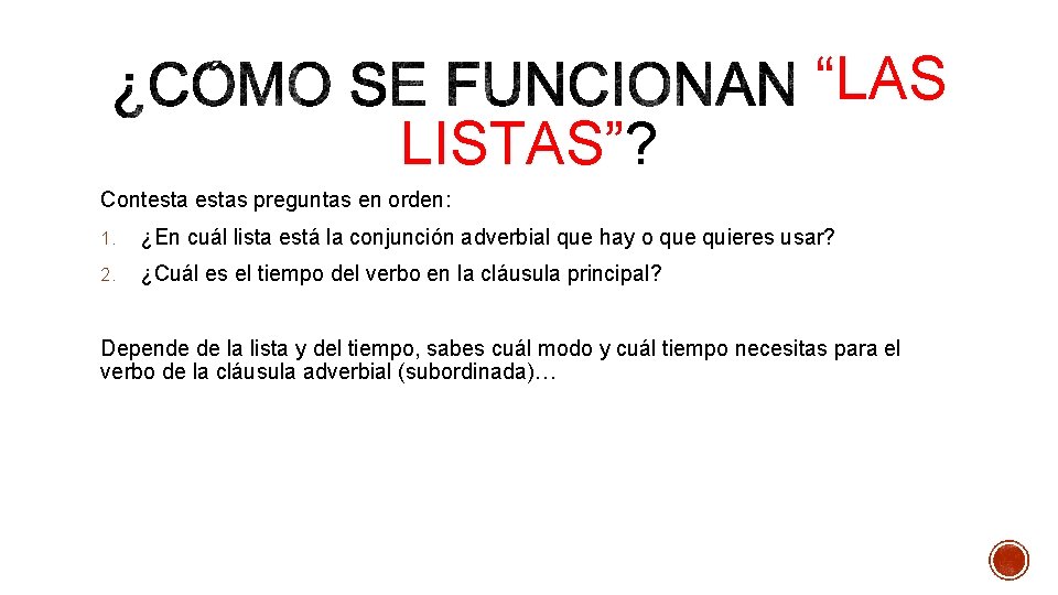 LISTAS”? “LAS Contestas preguntas en orden: 1. ¿En cuál lista está la conjunción adverbial LISTAS”? “LAS Contestas preguntas en orden: 1. ¿En cuál lista está la conjunción adverbial