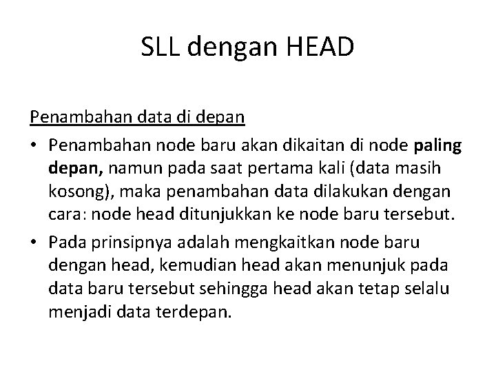 SLL dengan HEAD Penambahan data di depan • Penambahan node baru akan dikaitan di