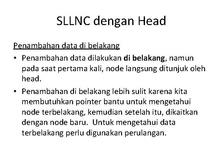 SLLNC dengan Head Penambahan data di belakang • Penambahan data dilakukan di belakang, namun