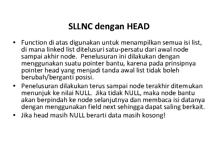 SLLNC dengan HEAD • Function di atas digunakan untuk menampilkan semua isi list, di