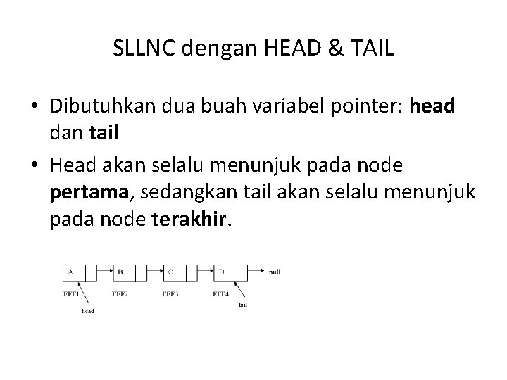 SLLNC dengan HEAD & TAIL • Dibutuhkan dua buah variabel pointer: head dan tail