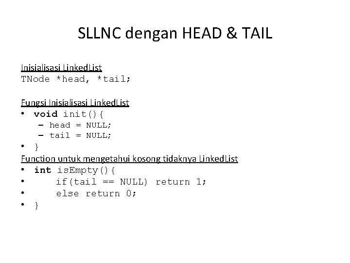 SLLNC dengan HEAD & TAIL Inisialisasi Linked. List TNode *head, *tail; Fungsi Inisialisasi Linked.