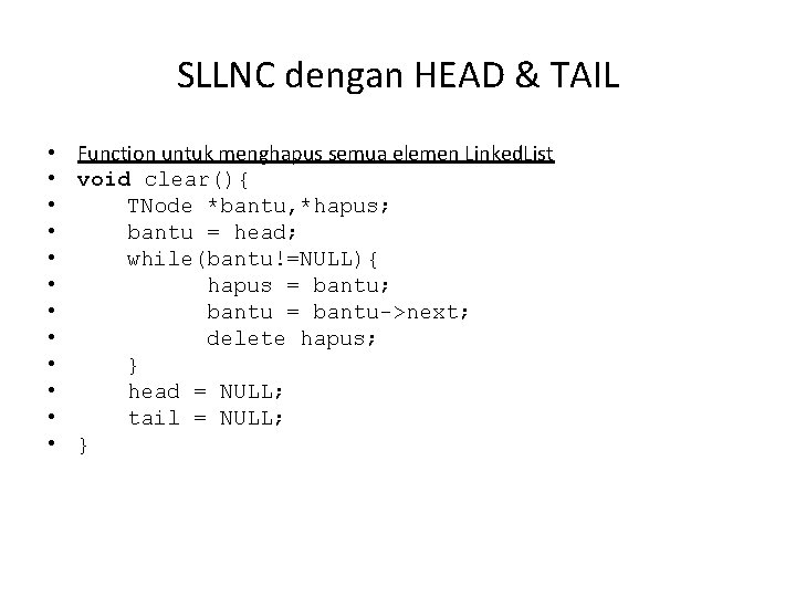 SLLNC dengan HEAD & TAIL • Function untuk menghapus semua elemen Linked. List •
