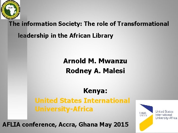 The information Society: The role of Transformational leadership in the African Library Arnold M.