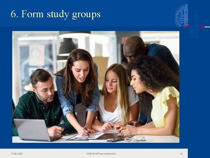 6. Form study groups 17. 09. 2020 14. 06. 2010 Präsentationstitel 12 6. Form study groups 17. 09. 2020 14. 06. 2010 Präsentationstitel 12