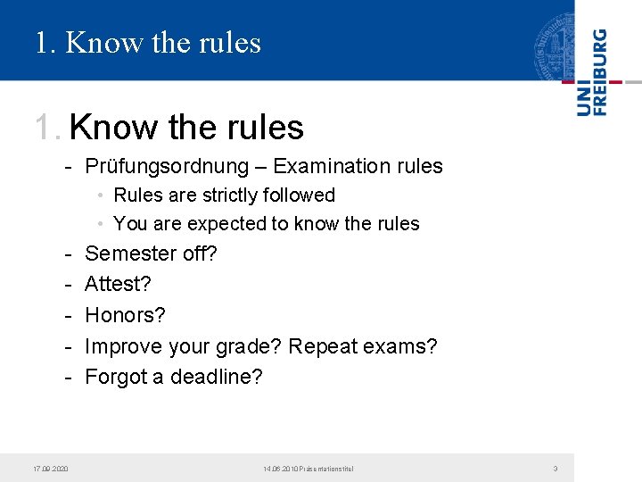 1. Know the rules - Prüfungsordnung – Examination rules • Rules are strictly followed 1. Know the rules - Prüfungsordnung – Examination rules • Rules are strictly followed
