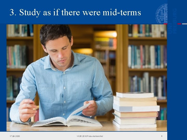 3. Study as if there were mid-terms 17. 09. 2020 14. 06. 2010 Präsentationstitel 3. Study as if there were mid-terms 17. 09. 2020 14. 06. 2010 Präsentationstitel