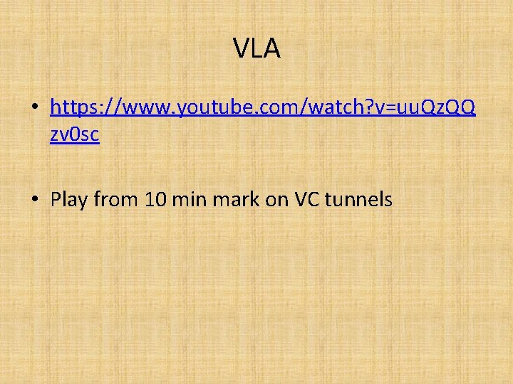 VLA • https: //www. youtube. com/watch? v=uu. Qz. QQ zv 0 sc • Play