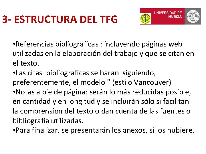 3 - ESTRUCTURA DEL TFG • Referencias bibliográficas : incluyendo páginas web utilizadas en