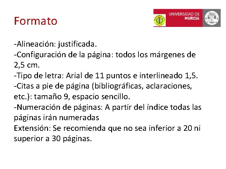 Formato -Alineación: justificada. -Configuración de la página: todos los márgenes de 2, 5 cm.