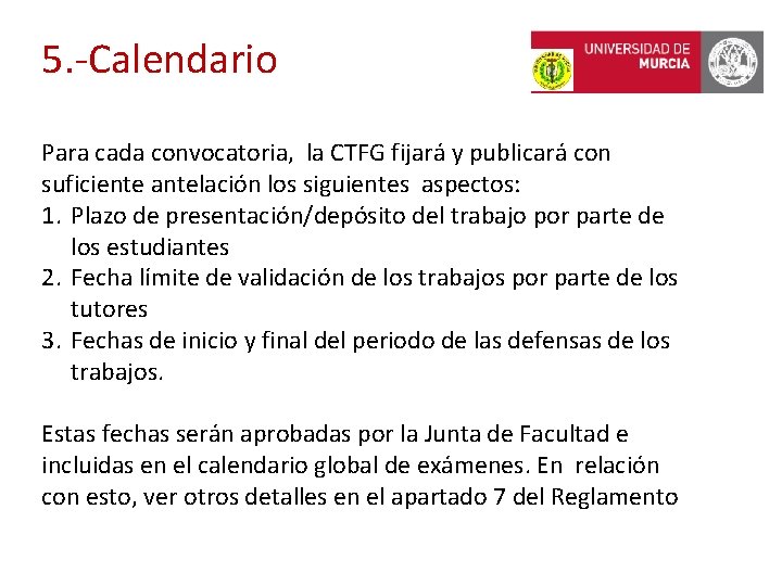 5. -Calendario Para cada convocatoria, la CTFG fijará y publicará con suficiente antelación los