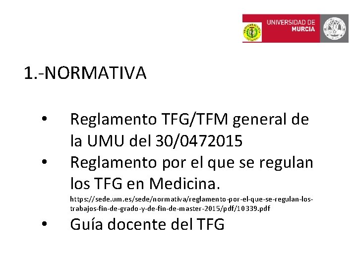 1. -NORMATIVA • • Reglamento TFG/TFM general de la UMU del 30/0472015 Reglamento por