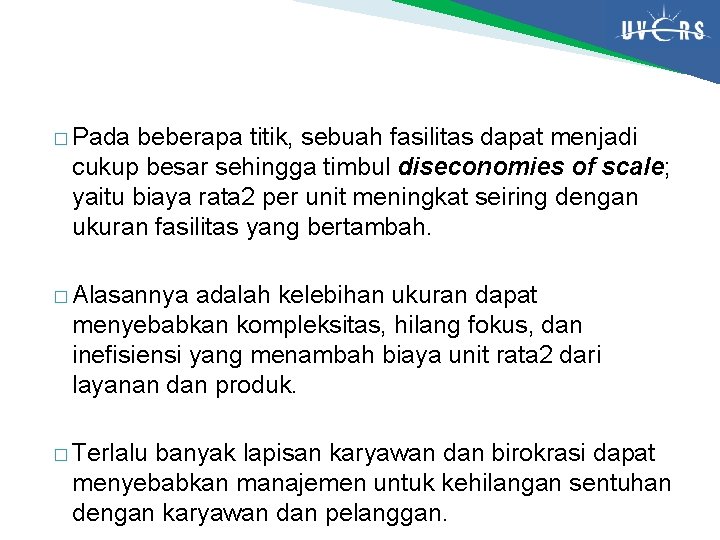 � Pada beberapa titik, sebuah fasilitas dapat menjadi cukup besar sehingga timbul diseconomies of