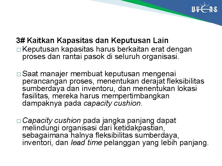 3# Kaitkan Kapasitas dan Keputusan Lain � Keputusan kapasitas harus berkaitan erat dengan proses