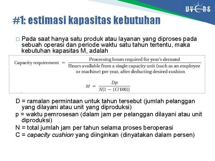 #1: estimasi kapasitas kebutuhan � Pada saat hanya satu produk atau layanan yang diproses