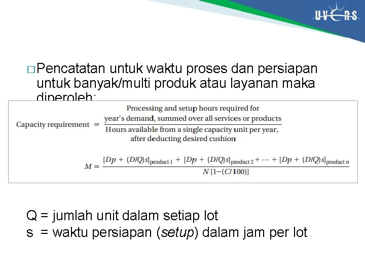 � Pencatatan untuk waktu proses dan persiapan untuk banyak/multi produk atau layanan maka diperoleh: