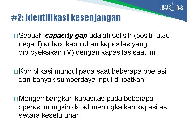 #2: identifikasi kesenjangan � Sebuah capacity gap adalah selisih (positif atau negatif) antara kebutuhan