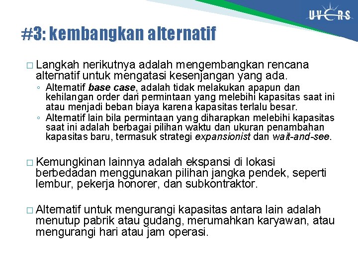 #3: kembangkan alternatif � Langkah nerikutnya adalah mengembangkan rencana alternatif untuk mengatasi kesenjangan yang