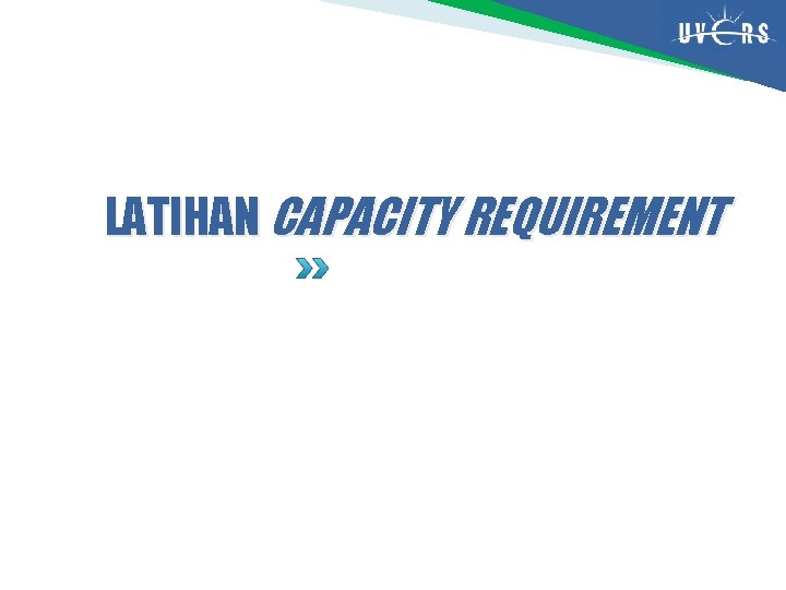 LATIHAN CAPACITY REQUIREMENT 