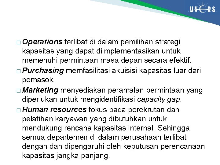 � Operations terlibat di dalam pemilihan strategi kapasitas yang dapat diimplementasikan untuk memenuhi permintaan