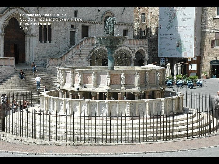 Fontana Maggiore, Perugia Sculptors: Nicola and Giovanni Pisano Bronze and marble 1278 