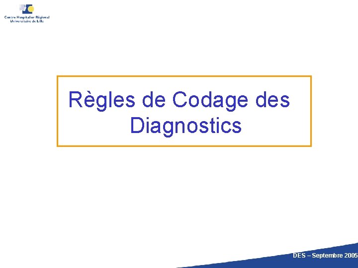Règles de Codage des Diagnostics DES – Septembre 2005 
