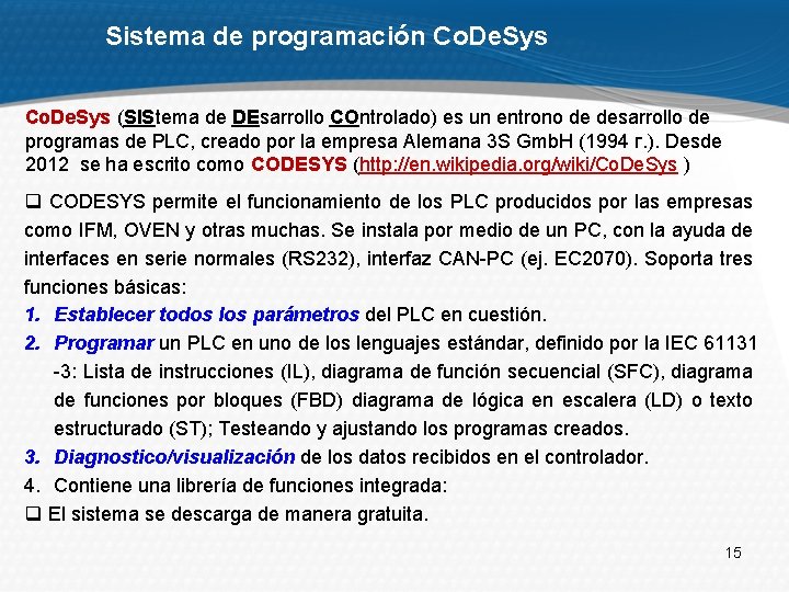 Sistema de programación Co. De. Sys (SIStema de DЕsarrollo COntrolado) es un entrono de