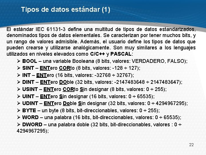 Tipos de datos estándar (1) El estándar IEC 61131 -3 define una multitud de