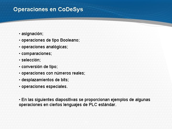 Operaciones en Co. De. Sys • asignación; • operaciones de tipo Booleano; • operaciones