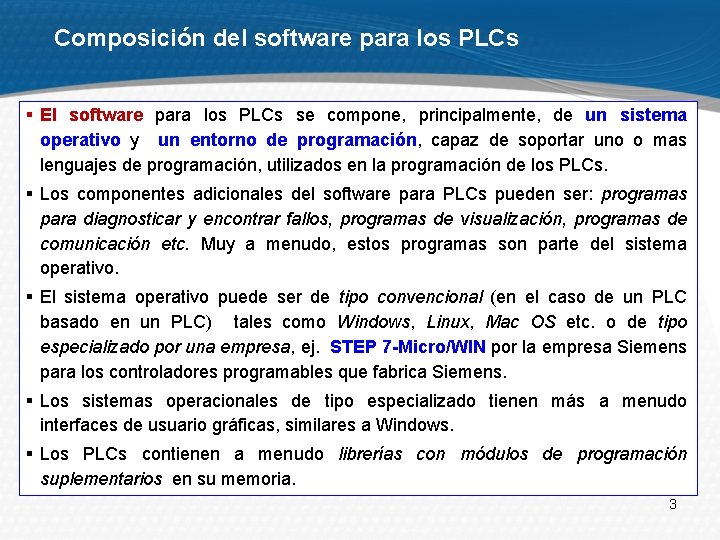 Composición del software para los PLCs § El software para los PLCs se compone,