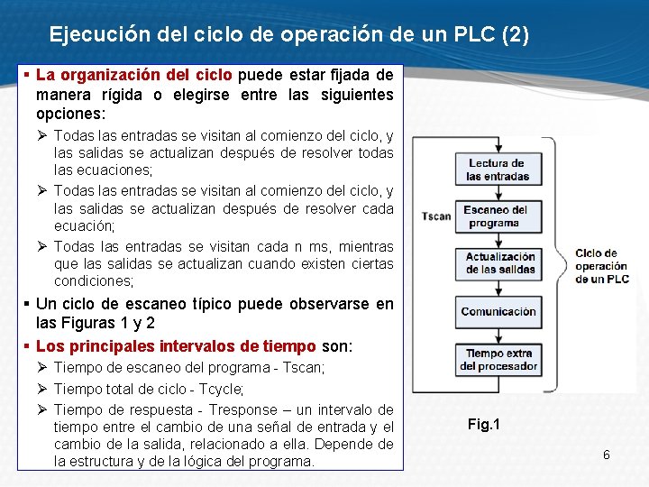 Ejecución del ciclo de operación de un PLC (2) § La organización del ciclo