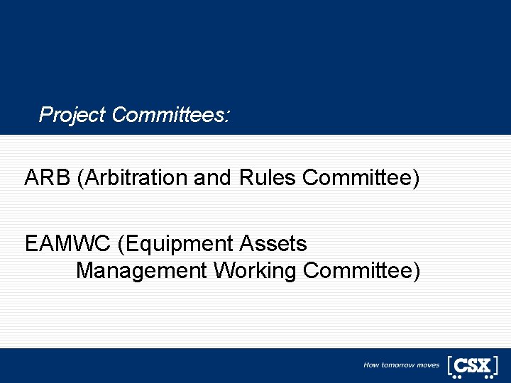 Project Committees: ARB (Arbitration and Rules Committee) EAMWC (Equipment Assets Management Working Committee) Project Committees: ARB (Arbitration and Rules Committee) EAMWC (Equipment Assets Management Working Committee)
