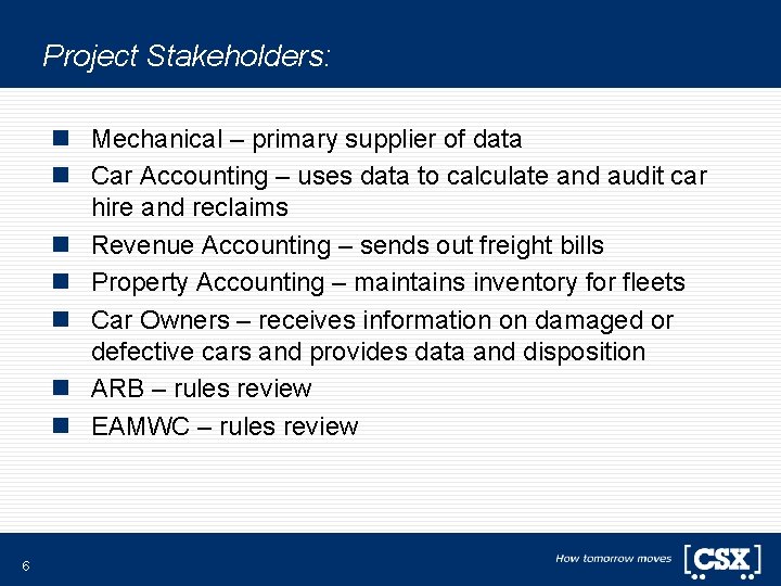 Project Stakeholders: n Mechanical – primary supplier of data n Car Accounting – uses Project Stakeholders: n Mechanical – primary supplier of data n Car Accounting – uses