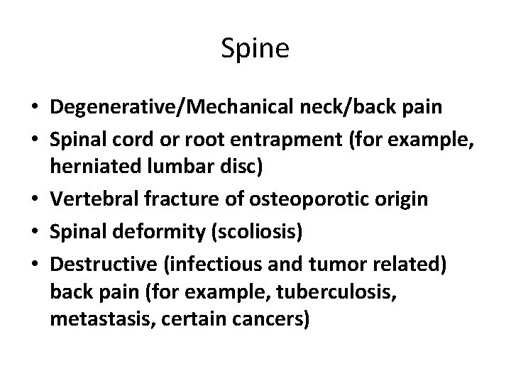 Spine • Degenerative/Mechanical neck/back pain • Spinal cord or root entrapment (for example, herniated