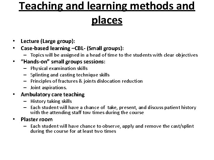 Teaching and learning methods and places • Lecture (Large group): • Case-based learning –CBL-