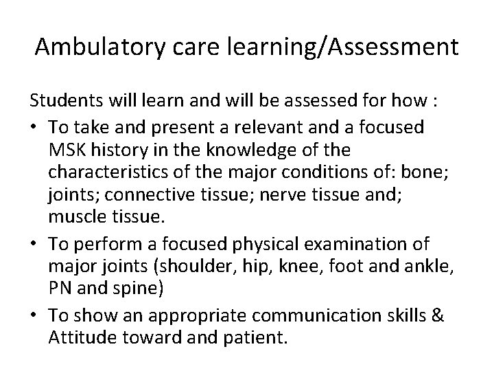 Ambulatory care learning/Assessment Students will learn and will be assessed for how : •