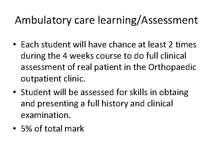 Ambulatory care learning/Assessment • Each student will have chance at least 2 times during