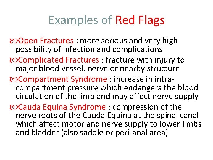 Examples of Red Flags Open Fractures : more serious and very high possibility of