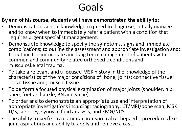 Goals By end of his course, students will have demonstrated the ability to: •