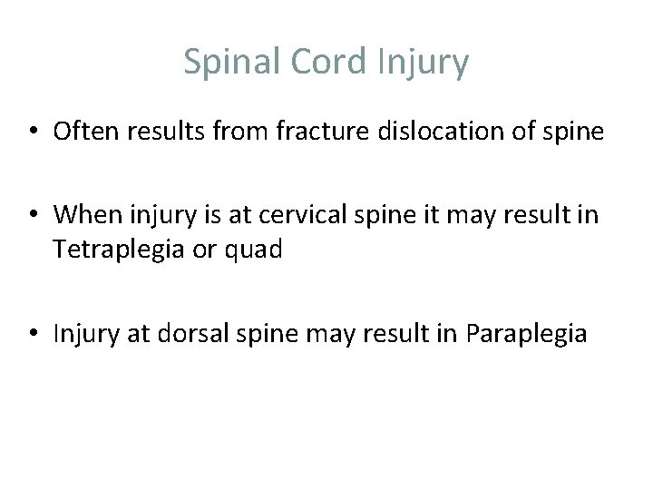 Spinal Cord Injury • Often results from fracture dislocation of spine • When injury