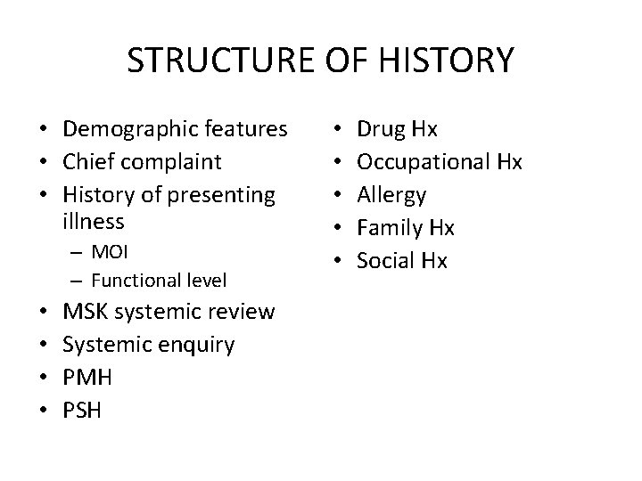 STRUCTURE OF HISTORY • Demographic features • Chief complaint • History of presenting illness