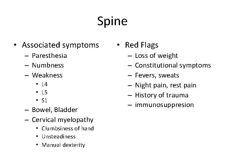 Spine • Associated symptoms – Paresthesia – Numbness – Weakness • L 4 •