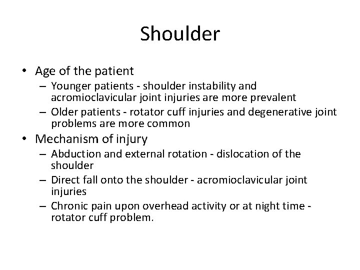 Shoulder • Age of the patient – Younger patients shoulder instability and acromioclavicular joint