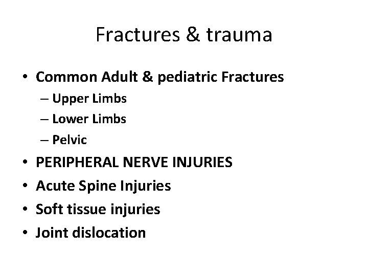 Fractures & trauma • Common Adult & pediatric Fractures – Upper Limbs – Lower