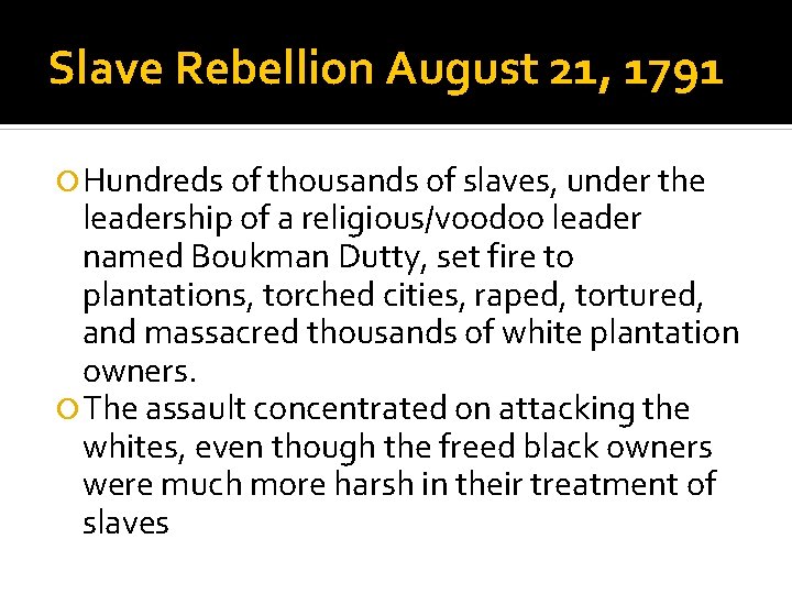 Slave Rebellion August 21, 1791 Hundreds of thousands of slaves, under the leadership of