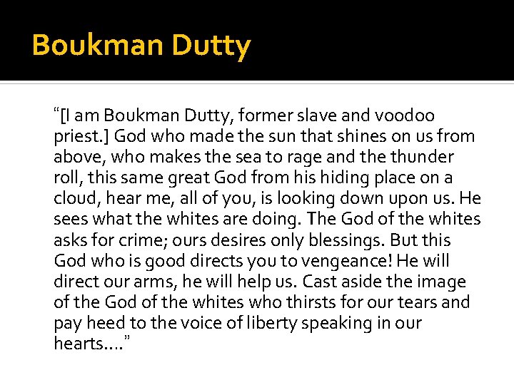 Boukman Dutty “[I am Boukman Dutty, former slave and voodoo priest. ] God who