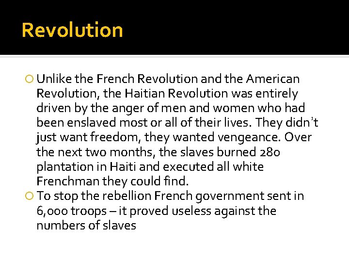 Revolution Unlike the French Revolution and the American Revolution, the Haitian Revolution was entirely