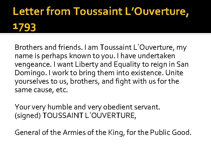 Letter from Toussaint L’Ouverture, 1793 Brothers and friends. I am Toussaint L’Ouverture, my name