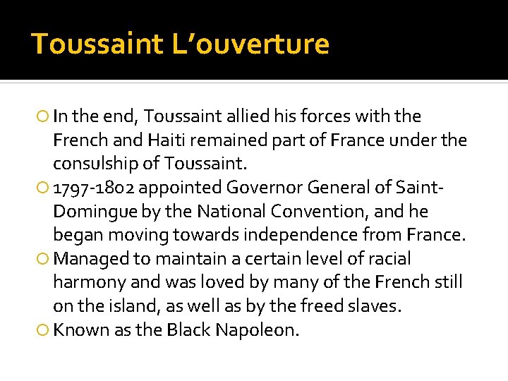 Toussaint L’ouverture In the end, Toussaint allied his forces with the French and Haiti